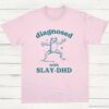 Diagnosed With Slay DHD Funny ADHD Shirt Light Pink S 1