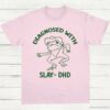 Diagnosed With Slay Dhd Meme Shirt Light Pink S 1