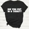 Did You Put In A Ticket Funny Tech Support T Shirt Black S 1