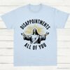 Disappointments All Of You Jesus Meme Shirt Light Blue S 1