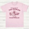 Dont Be Part Of The Problem Be The Whole Problem Shirt Funny Trash Panda Raccoon Meme T Shirt Funny Street Cats Meme Gift Light Pink S 1