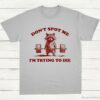 Dont Spot Me Im Trying To Die Sarcastic Raccoon Shirt Sport Grey S 1