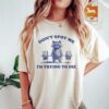 Dont Spot Me Im Trying to Die Sarcastic Raccoon Shirt 2