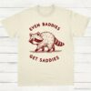 Even Baddies Get Saddies Cute Raccoon Shirt Natural S 1