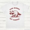 Even Baddies Get Saddies Cute Raccoon Shirt White S 1