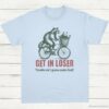 Get in Loser Trouble aint gonna make it itself Meme Shirt Light Blue S 1